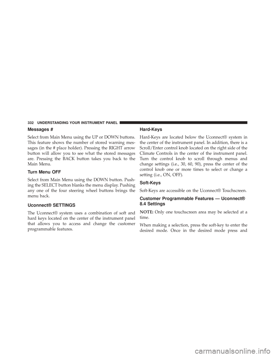 CHRYSLER 300 SRT 2014 2.G Owners Manual Messages #
Select from Main Menu using the UP or DOWN buttons.
This feature shows the number of stored warning mes-
sages (in the # place holder). Pressing the RIGHT arrow
button will allow you to see