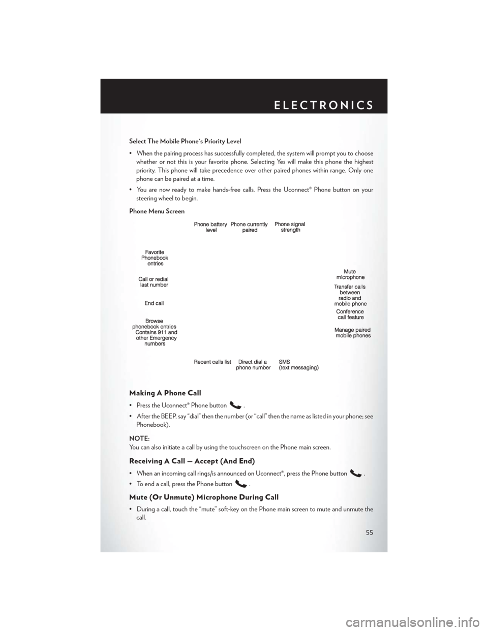 CHRYSLER 300 SRT 2014 2.G Owners Manual Select The Mobile Phones Priority Level
• When the pairing process has successfully completed, the system will prompt you to choosewhether or not this is your favorite phone. Selecting Yes will mak CHRYSLER 300 SRT 2014 2.G Owners Manual Select The Mobile Phones Priority Level
• When the pairing process has successfully completed, the system will prompt you to choosewhether or not this is your favorite phone. Selecting Yes will mak
