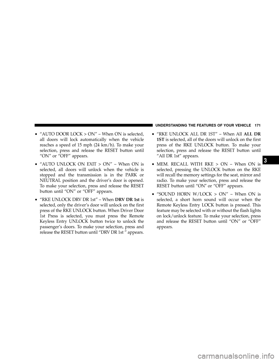 CHRYSLER ASPEN 2009 2.G Service Manual ²ªAUTO DOOR LOCK > ONº ± When ON is selected,
all doors will lock automatically when the vehicle
reaches a speed of 15 mph (24 km/h). To make your
selection, press and release the RESET button unt CHRYSLER ASPEN 2009 2.G Service Manual ²ªAUTO DOOR LOCK > ONº ± When ON is selected,
all doors will lock automatically when the vehicle
reaches a speed of 15 mph (24 km/h). To make your
selection, press and release the RESET button unt