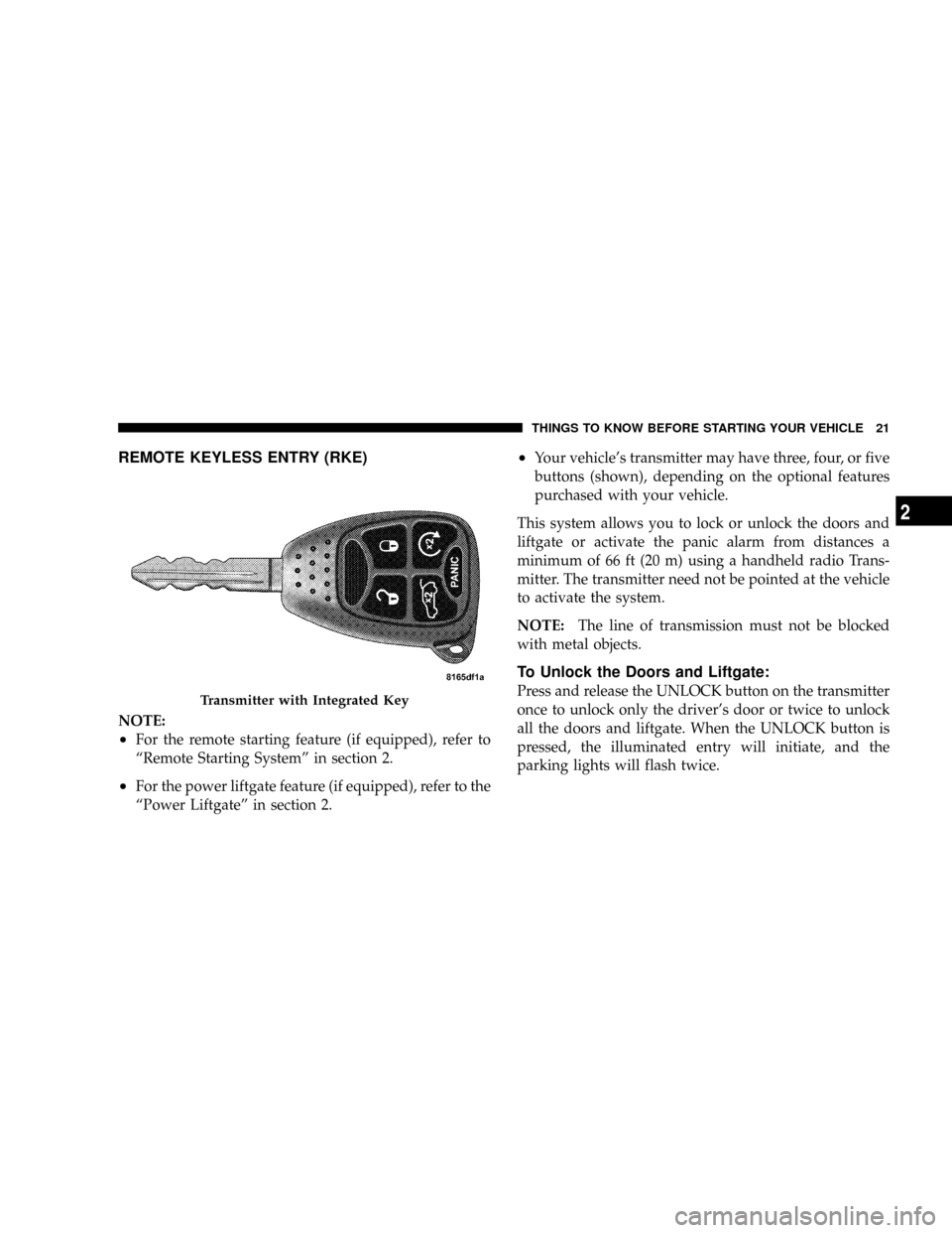 CHRYSLER ASPEN 2009 2.G Owners Manual REMOTE KEYLESS ENTRY (RKE)
NOTE:
²For the remote starting feature (if equipped), refer to
ªRemote Starting Systemº in section 2.
²For the power liftgate feature (if equipped), refer to the
ªPower CHRYSLER ASPEN 2009 2.G Owners Manual REMOTE KEYLESS ENTRY (RKE)
NOTE:
²For the remote starting feature (if equipped), refer to
ªRemote Starting Systemº in section 2.
²For the power liftgate feature (if equipped), refer to the
ªPower