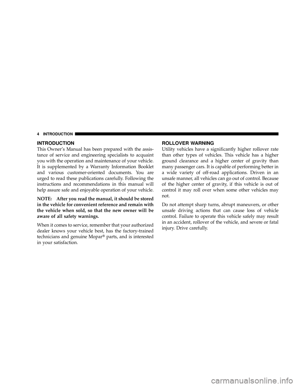 CHRYSLER ASPEN 2009 2.G Owners Manual INTRODUCTION
This Owners Manual has been prepared with the assis-
tance of service and engineering specialists to acquaint
you with the operation and maintenance of your vehicle.
It is supplemented b CHRYSLER ASPEN 2009 2.G Owners Manual INTRODUCTION
This Owners Manual has been prepared with the assis-
tance of service and engineering specialists to acquaint
you with the operation and maintenance of your vehicle.
It is supplemented b