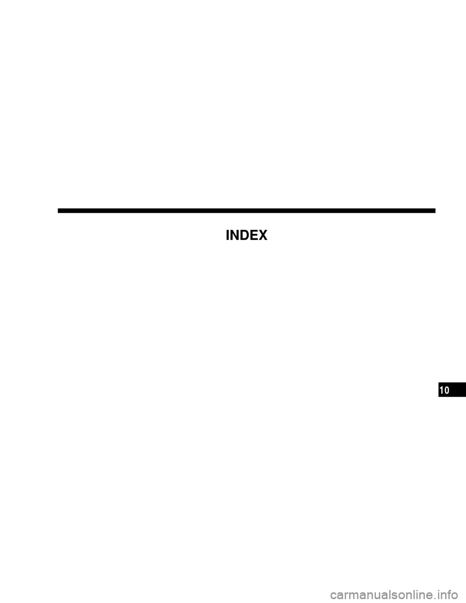 CHRYSLER CROSSFIRE 2008 1.G Owners Manual INDEX
10 CHRYSLER CROSSFIRE 2008 1.G Owners Manual INDEX
10