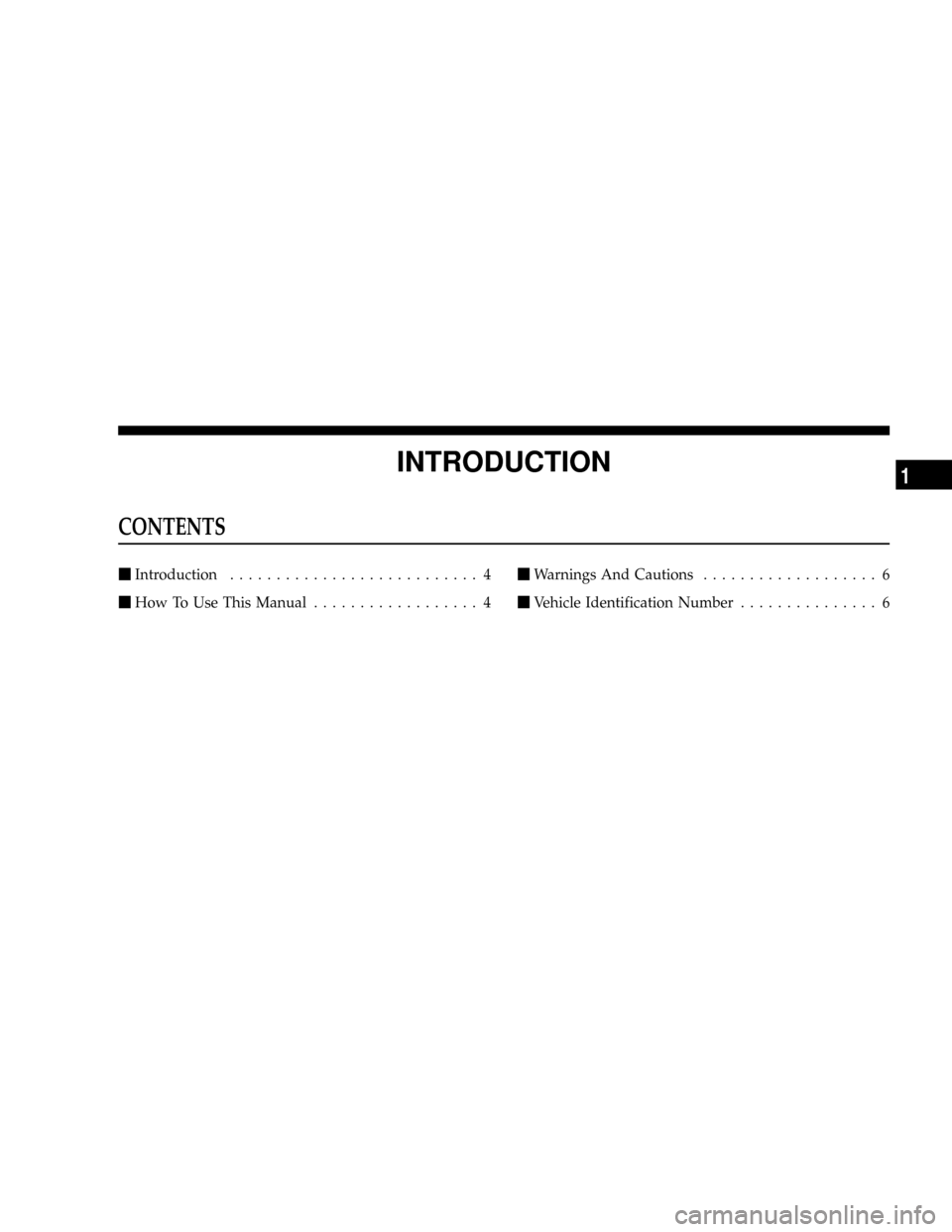 CHRYSLER CROSSFIRE 2008 1.G Owners Manual INTRODUCTION
CONTENTS
mIntroduction........................... 4
mHow To Use This Manual.................. 4mWarnings And Cautions................... 6
mVehicle Identification Number............... 6
