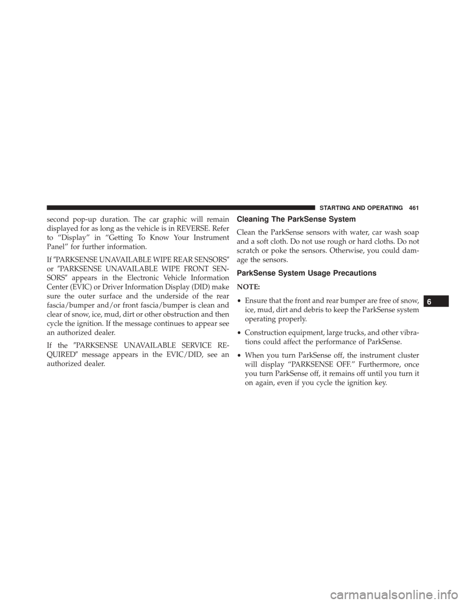 CHRYSLER PACIFICA 2017 2.G Owners Guide second pop-up duration. The car graphic will remain
displayed for as long as the vehicle is in REVERSE. Refer
to “Display” in “Getting To Know Your Instrument
Panel” for further information.
I CHRYSLER PACIFICA 2017 2.G Owners Guide second pop-up duration. The car graphic will remain
displayed for as long as the vehicle is in REVERSE. Refer
to “Display” in “Getting To Know Your Instrument
Panel” for further information.
I
