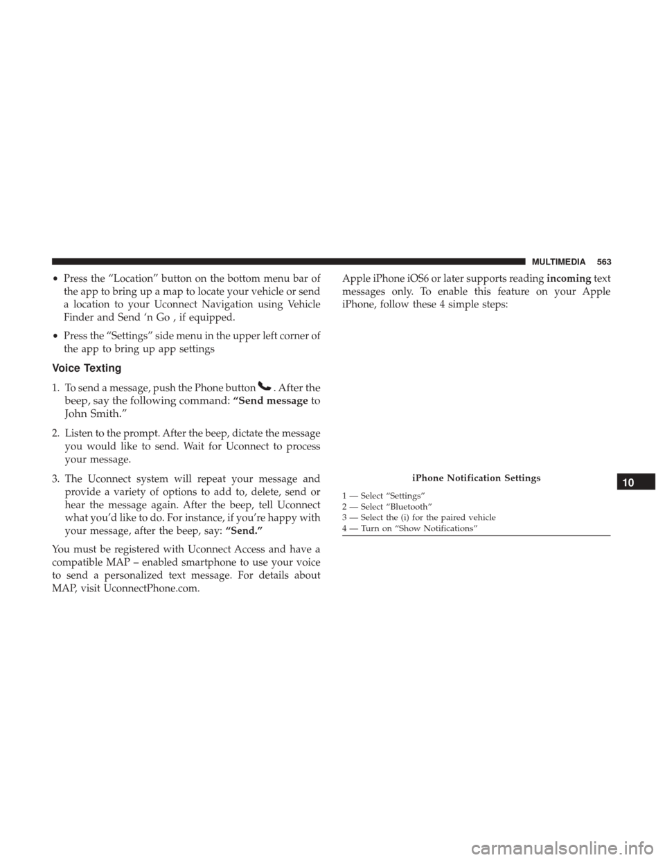 CHRYSLER PACIFICA HYBRID 2017 2.G Owners Manual •Press the “Location” button on the bottom menu bar of
the app to bring up a map to locate your vehicle or send
a location to your Uconnect Navigation using Vehicle
Finder and Send ‘n Go , if CHRYSLER PACIFICA HYBRID 2017 2.G Owners Manual •Press the “Location” button on the bottom menu bar of
the app to bring up a map to locate your vehicle or send
a location to your Uconnect Navigation using Vehicle
Finder and Send ‘n Go , if
