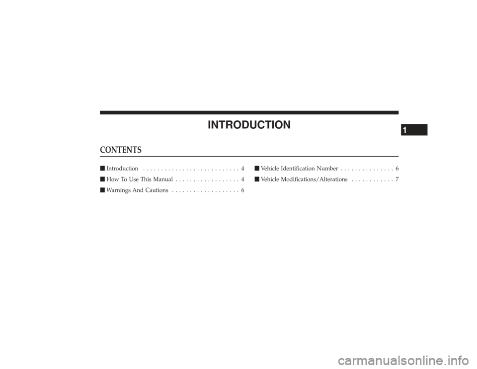 CHRYSLER PT CRUISER 2008 1.G Owners Manual INTRODUCTION
CONTENTSIntroduction ........................... 4
 How To Use This Manual .................. 4
 Warnings And Cautions ................... 6 
Vehicle Identification Number ...........