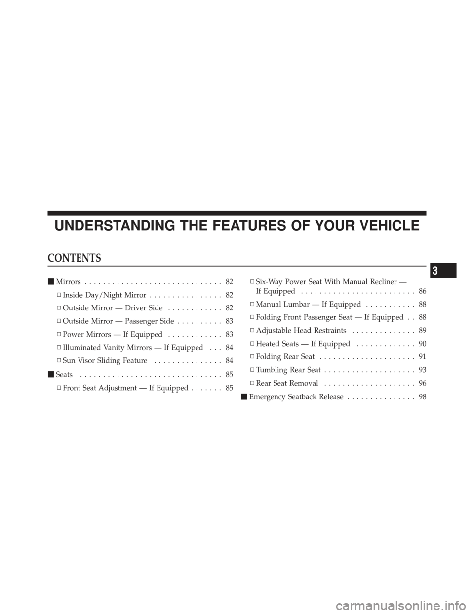 CHRYSLER PT CRUISER 2010 1.G Manual PDF UNDERSTANDING THE FEATURES OF YOUR VEHICLE
CONTENTS
Mirrors .............................. 82
▫ Inside Day/Night Mirror ................ 82
▫ Outside Mirror — Driver Side ............ 82
▫ Ou