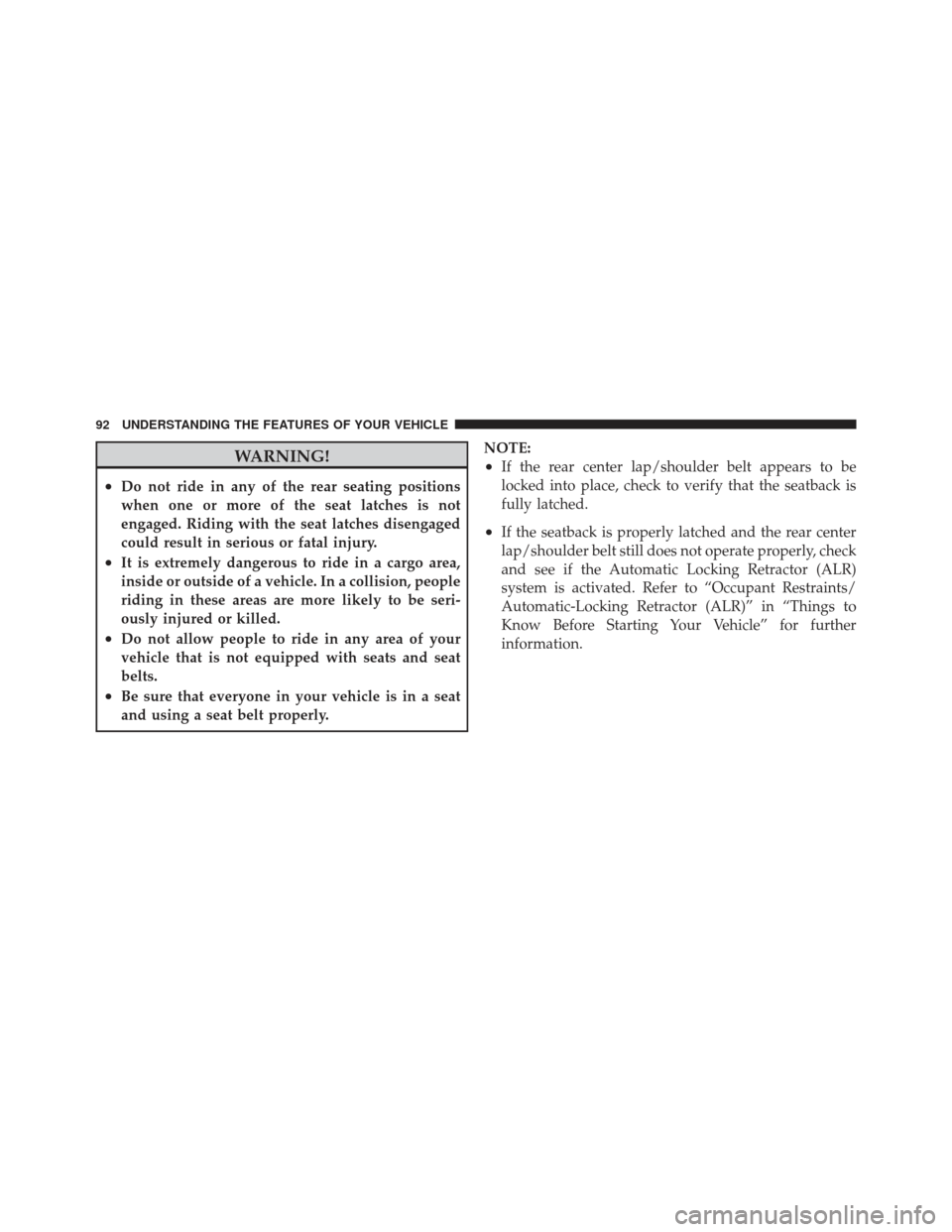CHRYSLER PT CRUISER 2010 1.G Owners Manual WARNING!
•Do not ride in any of the rear seating positions
when one or more of the seat latches is not
engaged. Riding with the seat latches disengaged
could result in serious or fatal injury.
•It CHRYSLER PT CRUISER 2010 1.G Owners Manual WARNING!
•Do not ride in any of the rear seating positions
when one or more of the seat latches is not
engaged. Riding with the seat latches disengaged
could result in serious or fatal injury.
•It