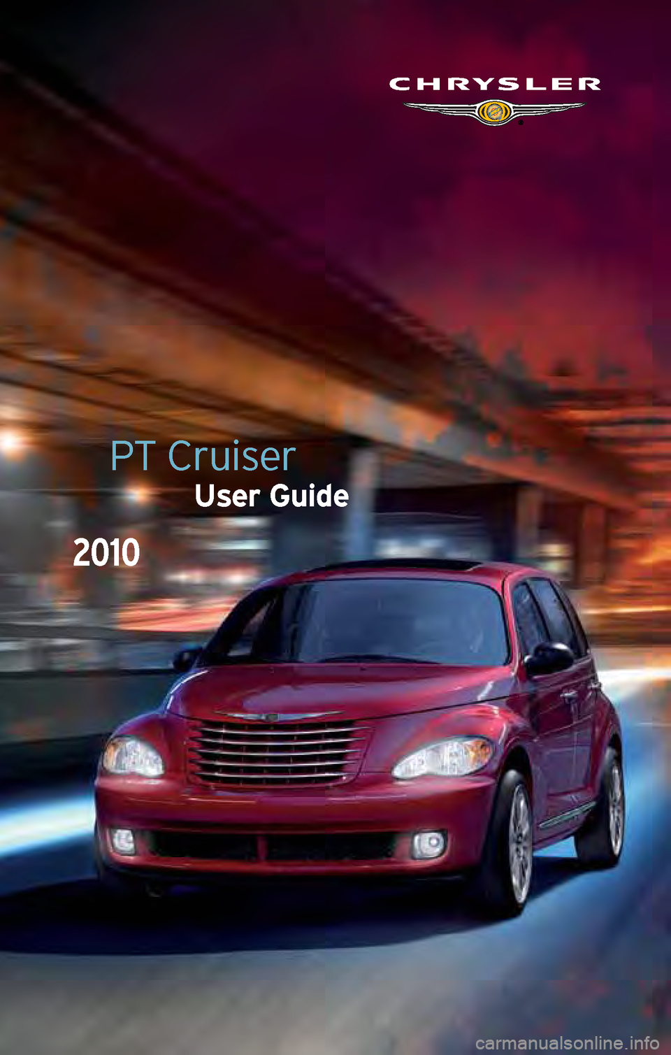 CHRYSLER PT CRUISER 2010 1.G User Guide PT Cruiser
User Guide
2010 
