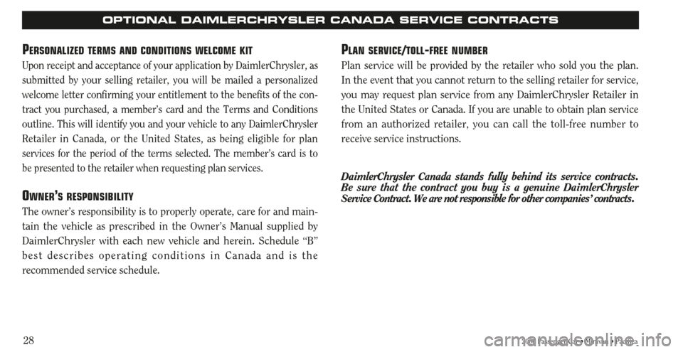 CHRYSLER SEBRING 2006 2.G Warranty Booklet 282006 Passenger Car • Minivan • Pacifica
PLAN SERVICE/TOLL-FREE NUMBER
Plan service will be provided by the retailer who sold you the plan.
In the event that you cannot return to the selling reta CHRYSLER SEBRING 2006 2.G Warranty Booklet 282006 Passenger Car • Minivan • Pacifica
PLAN SERVICE/TOLL-FREE NUMBER
Plan service will be provided by the retailer who sold you the plan.
In the event that you cannot return to the selling reta