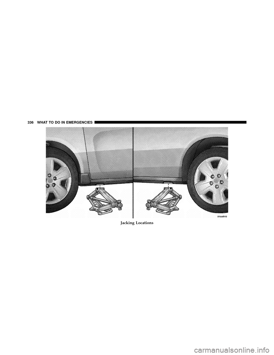 CHRYSLER SEBRING CONVERTIBLE 2010 3.G Owners Manual Jacking Locations
336 WHAT TO DO IN EMERGENCIES 