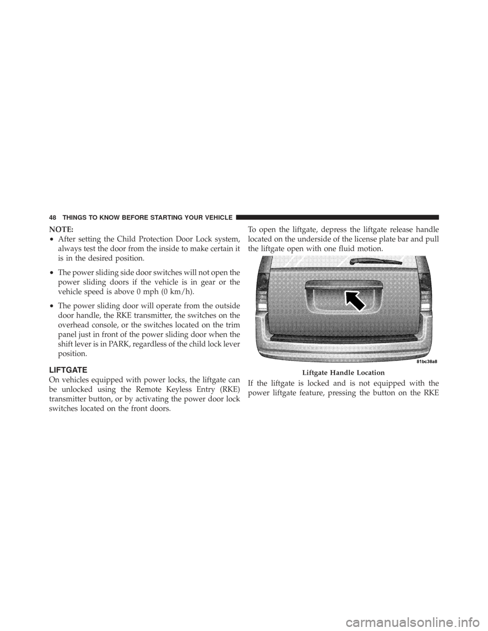 CHRYSLER TOWN AND COUNTRY 2009 5.G Service Manual NOTE:
•After setting the Child Protection Door Lock system,
always test the door from the inside to make certain it
is in the desired position.
•The power sliding side door switches will not open CHRYSLER TOWN AND COUNTRY 2009 5.G Service Manual NOTE:
•After setting the Child Protection Door Lock system,
always test the door from the inside to make certain it
is in the desired position.
•The power sliding side door switches will not open