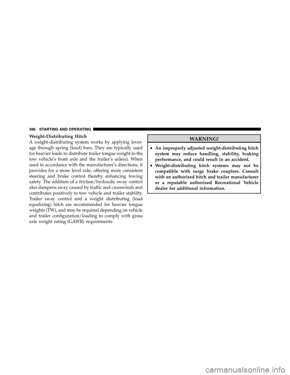 CHRYSLER TOWN AND COUNTRY 2010 5.G Owners Manual Weight-Distributing Hitch
A weight-distributing system works by applying lever-
age through spring (load) bars. They are typically used
for heavier loads to distribute trailer tongue weight to the
tow CHRYSLER TOWN AND COUNTRY 2010 5.G Owners Manual Weight-Distributing Hitch
A weight-distributing system works by applying lever-
age through spring (load) bars. They are typically used
for heavier loads to distribute trailer tongue weight to the
tow