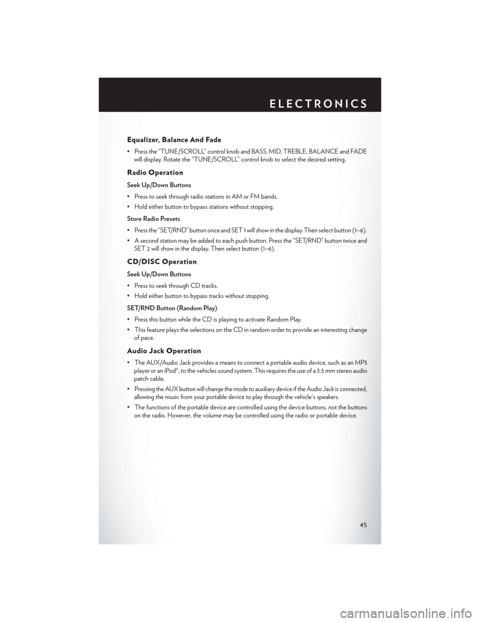 CHRYSLER TOWN AND COUNTRY 2013 5.G Service Manual Equalizer, Balance And Fade
• Press the “TUNE/SCROLL” control knob and BASS, MID, TREBLE, BALANCE and FADEwill display. Rotate the “TUNE/SCROLL” control knob to select the desired setting.
R CHRYSLER TOWN AND COUNTRY 2013 5.G Service Manual Equalizer, Balance And Fade
• Press the “TUNE/SCROLL” control knob and BASS, MID, TREBLE, BALANCE and FADEwill display. Rotate the “TUNE/SCROLL” control knob to select the desired setting.
R