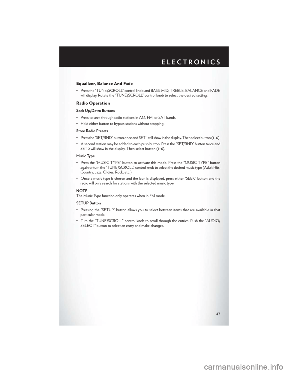 CHRYSLER TOWN AND COUNTRY 2013 5.G Service Manual Equalizer, Balance And Fade
• Press the “TUNE/SCROLL” control knob and BASS, MID, TREBLE, BALANCE and FADEwill display. Rotate the “TUNE/SCROLL” control knob to select the desired setting.
R CHRYSLER TOWN AND COUNTRY 2013 5.G Service Manual Equalizer, Balance And Fade
• Press the “TUNE/SCROLL” control knob and BASS, MID, TREBLE, BALANCE and FADEwill display. Rotate the “TUNE/SCROLL” control knob to select the desired setting.
R