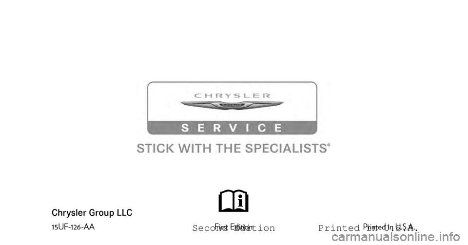 CHRYSLER TOWN AND COUNTRY 2015 5.G Owners Manual 200
Chrysler Group LLC O W N E R ’ S M A N U A L
2015
2 0 1 5 2 0 0
15UF-126-AAFirst Edition Printed in U.S.A. CHRYSLER TOWN AND COUNTRY 2015 5.G Owners Manual 200
Chrysler Group LLC O W N E R ’ S M A N U A L
2015
2 0 1 5 2 0 0
15UF-126-AAFirst Edition Printed in U.S.A.