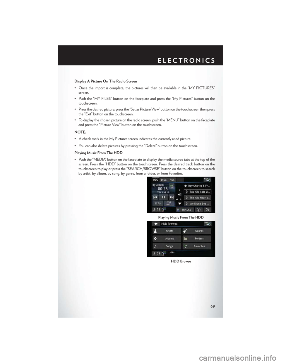CHRYSLER TOWN AND COUNTRY 2015 5.G Manual PDF Display A Picture On The Radio Screen
• Once the import is complete, the pictures will then be available in the “MY PICTURES”
screen.
• Push the “MY FILES” button on the faceplate and pres CHRYSLER TOWN AND COUNTRY 2015 5.G Manual PDF Display A Picture On The Radio Screen
• Once the import is complete, the pictures will then be available in the “MY PICTURES”
screen.
• Push the “MY FILES” button on the faceplate and pres