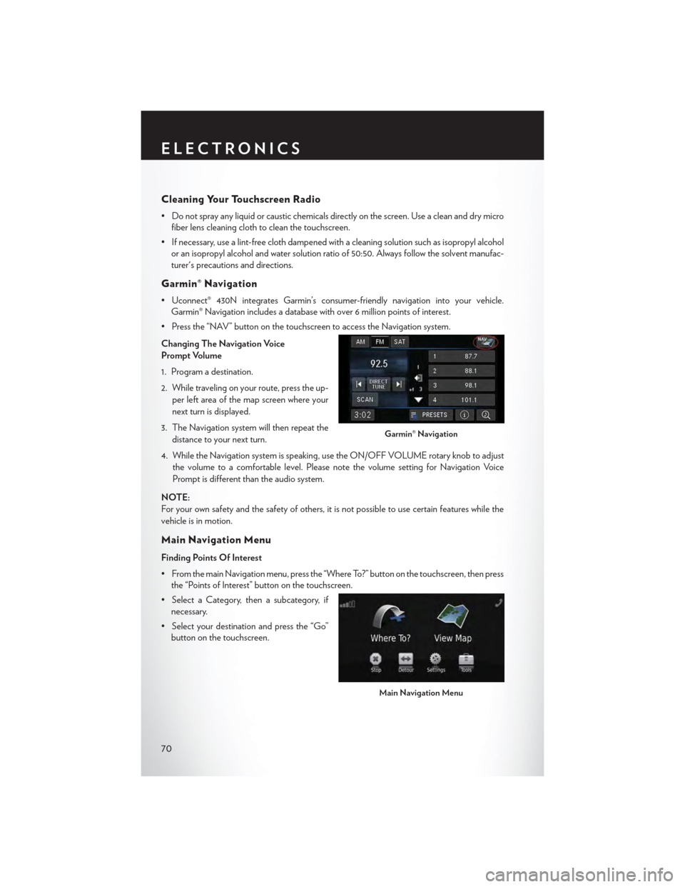 CHRYSLER TOWN AND COUNTRY 2015 5.G Manual PDF Cleaning Your Touchscreen Radio
• Do not spray any liquid or caustic chemicals directly on the screen. Use a clean and dry micro
fiber lens cleaning cloth to clean the touchscreen.
• If necessary, CHRYSLER TOWN AND COUNTRY 2015 5.G Manual PDF Cleaning Your Touchscreen Radio
• Do not spray any liquid or caustic chemicals directly on the screen. Use a clean and dry micro
fiber lens cleaning cloth to clean the touchscreen.
• If necessary,