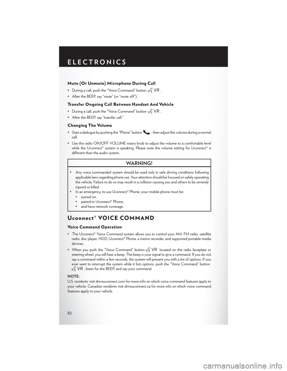 CHRYSLER TOWN AND COUNTRY 2015 5.G Manual Online Mute (Or Unmute) Microphone During Call
• During a call, push the “Voice Command” button.
• After the BEEP, say “mute” (or “mute off ”).
Tr a n s f e r O n g o i n g C a l l B e t w e CHRYSLER TOWN AND COUNTRY 2015 5.G Manual Online Mute (Or Unmute) Microphone During Call
• During a call, push the “Voice Command” button.
• After the BEEP, say “mute” (or “mute off ”).
Tr a n s f e r O n g o i n g C a l l B e t w e