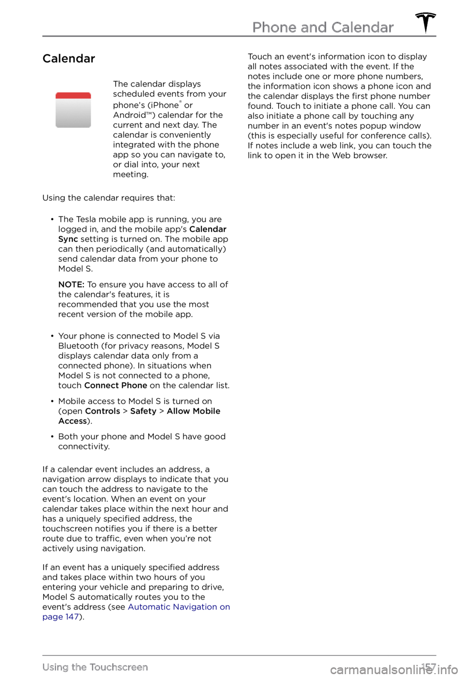 TESLA MODEL S 2022 Owner´s Manual CalendarThe calendar displays
scheduled events from your
phone TESLA MODEL S 2022 Owner´s Manual CalendarThe calendar displays
scheduled events from your
phone