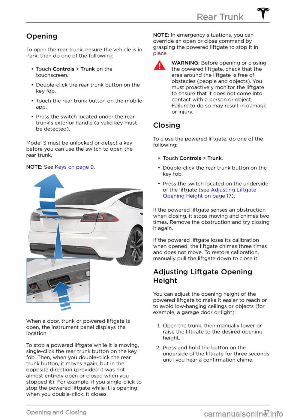 TESLA MODEL S 2021  Owner´s Manual Opening
To open the rear trunk, ensure the vehicle is in 
Park, then do one of the following:
