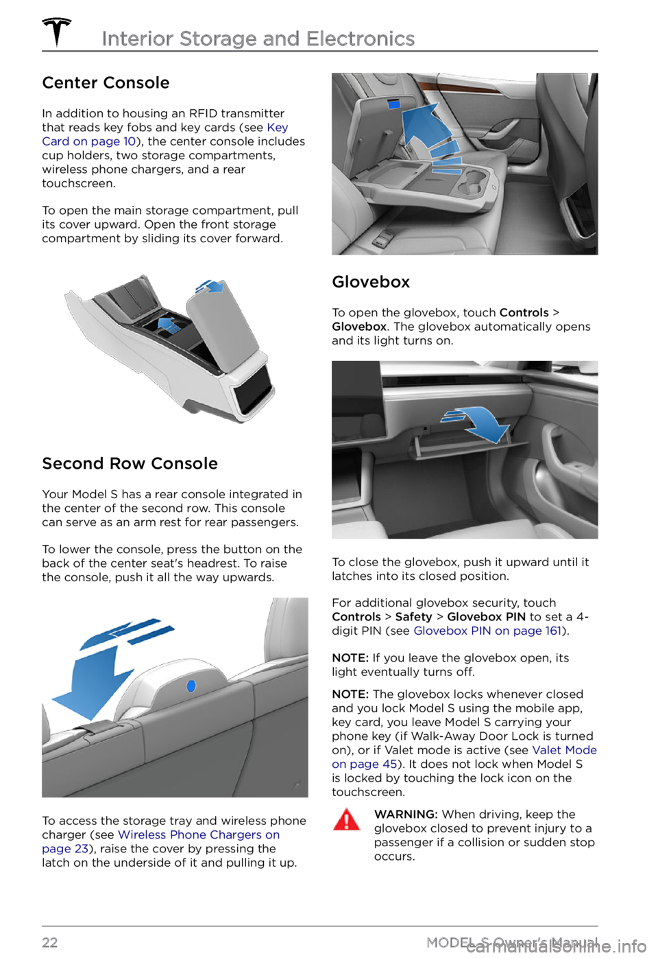 TESLA MODEL S 2021  Owner´s Manual Center Console
In addition to housing an RFID transmitter 
that reads key fobs and key cards (see Key Card on page 10), the center console includes 
cup holders, two storage compartments,  wireless ph