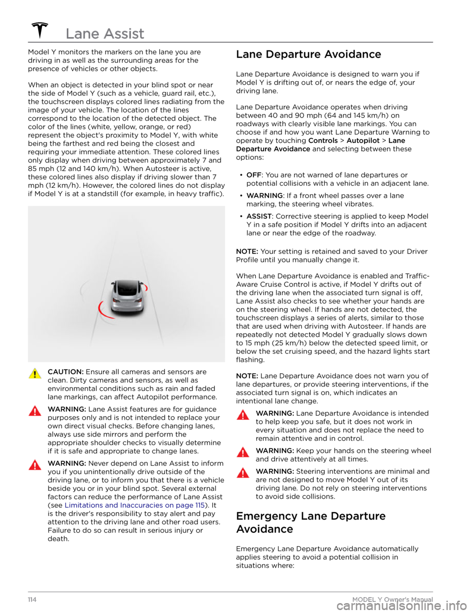 TESLA MODEL Y 2021 Owner´s Manual Model Y monitors the markers on the lane you are
driving in as well as the surrounding areas for the presence of vehicles or other objects.
When an object is detected in your blind spot or near
the TESLA MODEL Y 2021 Owner´s Manual Model Y monitors the markers on the lane you are
driving in as well as the surrounding areas for the presence of vehicles or other objects.
When an object is detected in your blind spot or near
the