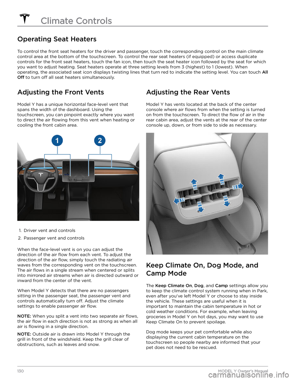 TESLA MODEL Y 2022  Owner´s Manual Operating Seat Heaters
To control the front seat heaters for the driver and passenger, touch the corresponding control on the main climate 
control area at the bottom of the touchscreen.
 To control t