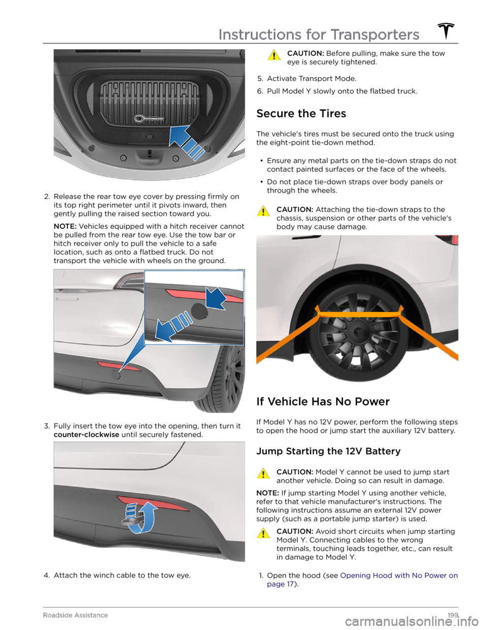 TESLA MODEL Y 2022  Owner´s Manual 2. 
Release the rear tow eye cover by pressing firmly on 
its top right perimeter until it pivots inward, then 
gently pulling the raised section toward you.
NOTE: Vehicles equipped with a hitch recei