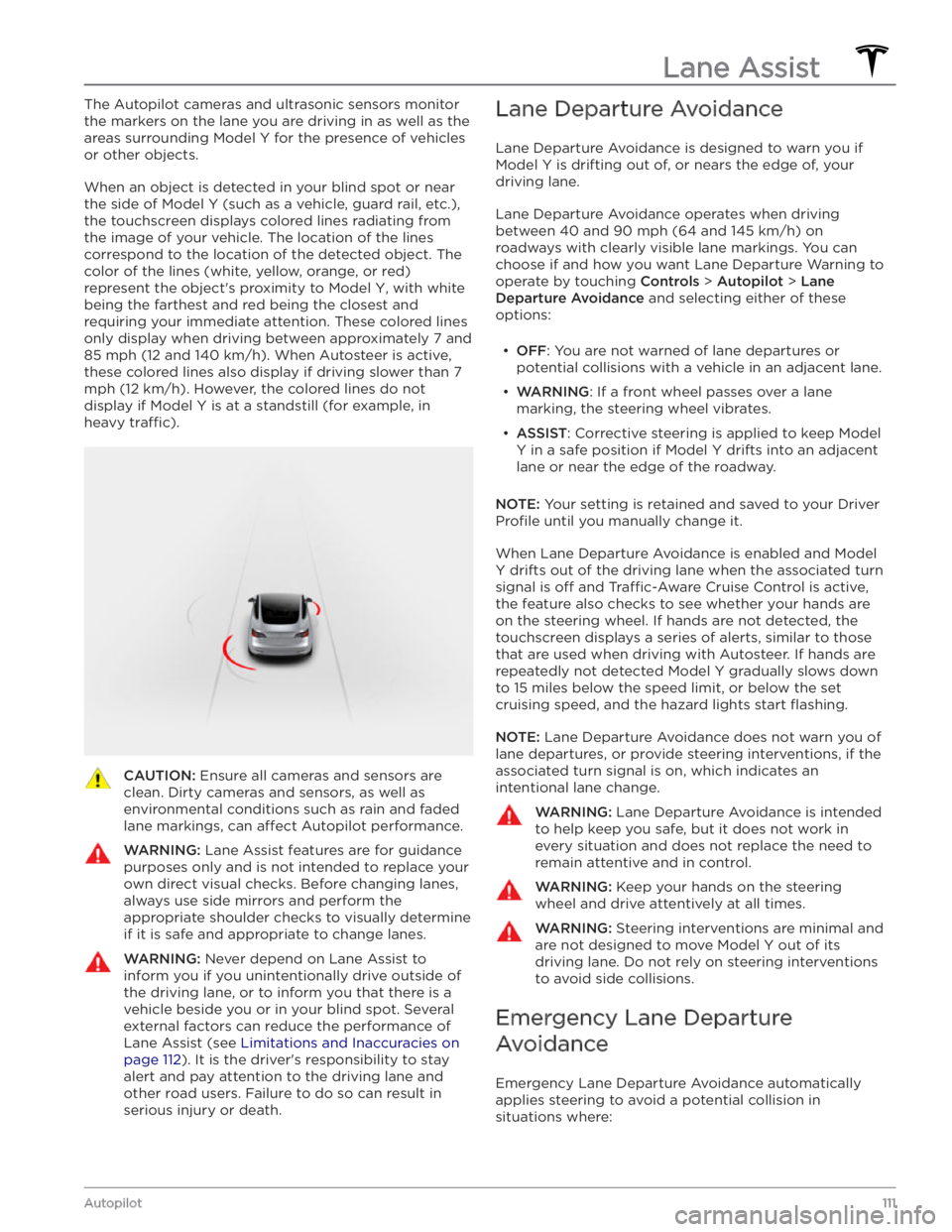 TESLA MODEL Y 2020 Owner´s Manual The Autopilot cameras and ultrasonic sensors monitor
the markers on the lane you are driving in as well as the areas surrounding
Model Y for the presence of vehicles
or other objects.
When an obje TESLA MODEL Y 2020 Owner´s Manual The Autopilot cameras and ultrasonic sensors monitor
the markers on the lane you are driving in as well as the areas surrounding
Model Y for the presence of vehicles
or other objects.
When an obje