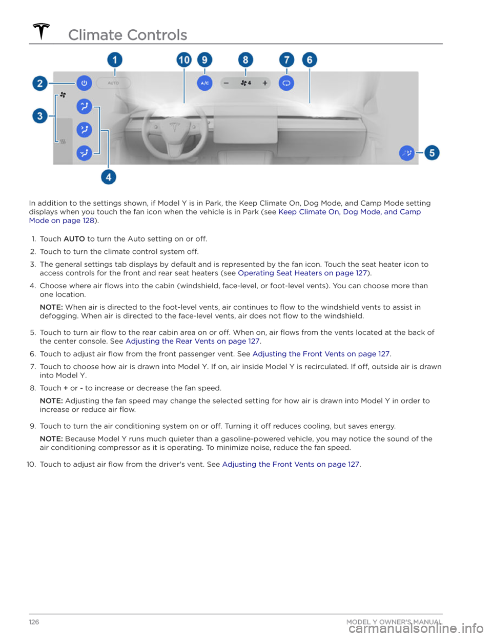 TESLA MODEL Y 2020 Owner´s Manual In addition to the settings shown, if Model Y is in Park, the Keep Climate On, Dog Mode, and Camp Mode setting
displays when you touch the fan icon when the vehicle is in Park (see
Keep Climate On, TESLA MODEL Y 2020 Owner´s Manual In addition to the settings shown, if Model Y is in Park, the Keep Climate On, Dog Mode, and Camp Mode setting
displays when you touch the fan icon when the vehicle is in Park (see
Keep Climate On,