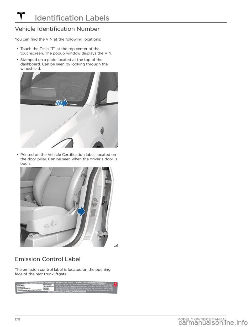 TESLA MODEL Y 2020 Owner´s Manual Vehicle Identification Number
You can find the VIN at the following locations:
TESLA MODEL Y 2020 Owner´s Manual Vehicle Identification Number
You can find the VIN at the following locations: