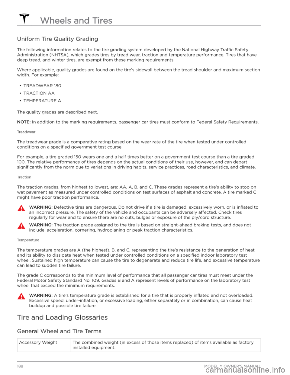 TESLA MODEL Y 2020 Owner´s Manual Uniform Tire Quality Grading
The following information relates to the tire grading system developed by the National Highway Tra TESLA MODEL Y 2020 Owner´s Manual Uniform Tire Quality Grading
The following information relates to the tire grading system developed by the National Highway Tra