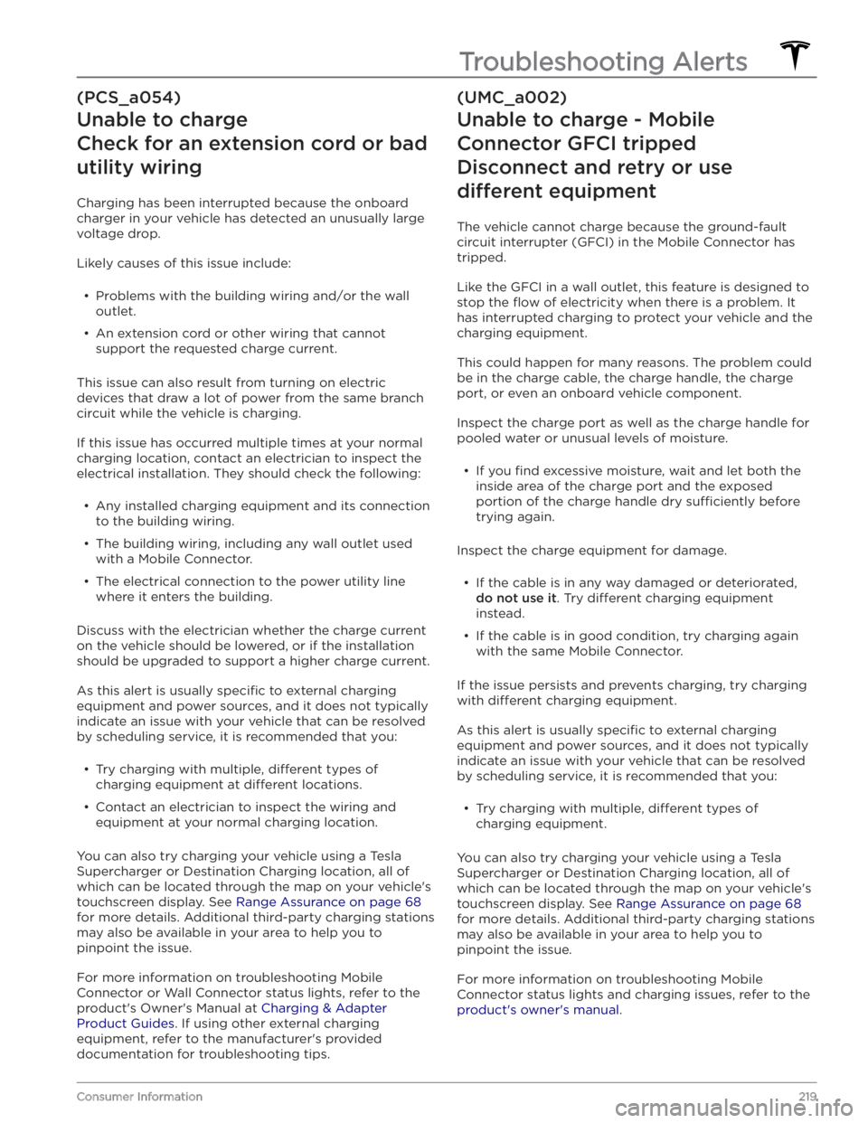 TESLA MODEL Y 2020 Owner´s Manual (PCS_a054)
Unable to charge
Check for an extension cord or bad
utility wiring
Charging has been interrupted because the onboard
charger in your vehicle has detected an unusually large voltage drop. TESLA MODEL Y 2020 Owner´s Manual (PCS_a054)
Unable to charge
Check for an extension cord or bad
utility wiring
Charging has been interrupted because the onboard
charger in your vehicle has detected an unusually large voltage drop.