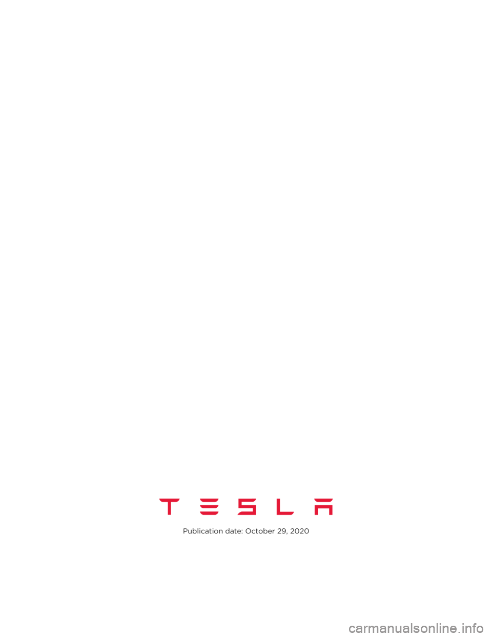 TESLA MODEL Y 2020 Owner´s Manual Publication date: October 29, 2020 TESLA MODEL Y 2020 Owner´s Manual Publication date: October 29, 2020