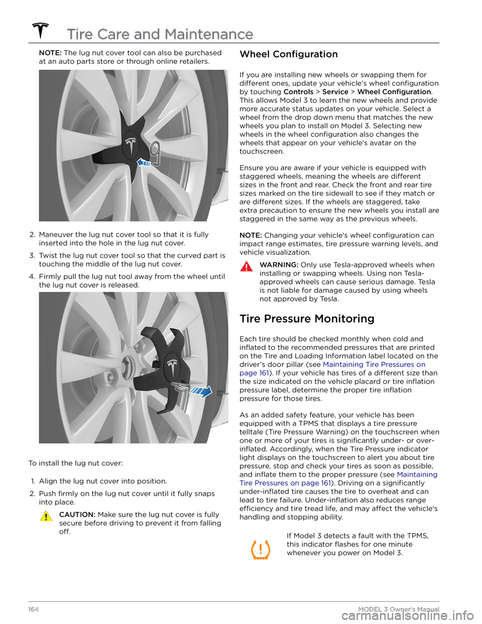 TESLA MODEL 3 2022 Owner´s Manual NOTE: The lug nut cover tool can also be purchased
at an auto parts store or through online retailers.2.
Maneuver the lug nut cover tool so that it is fully inserted into the hole in the lug nut co TESLA MODEL 3 2022 Owner´s Manual NOTE: The lug nut cover tool can also be purchased
at an auto parts store or through online retailers.2.
Maneuver the lug nut cover tool so that it is fully inserted into the hole in the lug nut co