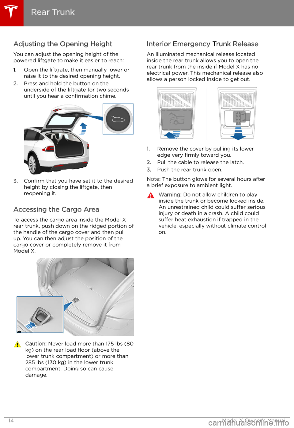 TESLA MODEL X 2021  Owner´s Manual Adjusting the Opening Height
You can adjust the opening height of the
powered liftgate to make it easier to reach:
1. Open the liftgate, then manually lower or
raise it to the desired opening height.
