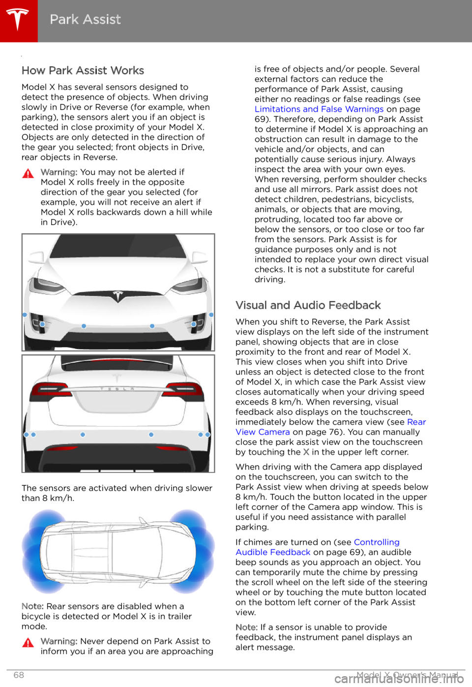TESLA MODEL X 2021  Owner´s Manual Park Assist
How Park Assist Works
Model X has several sensors designed to
detect the presence of objects. When driving
slowly in Drive or Reverse (for example, when
parking), the sensors alert you if 