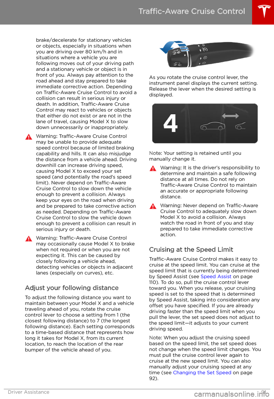 TESLA MODEL X 2022 Owner´s Manual brake/decelerate for stationary vehicles
or objects, especially in situations when
you are driving over 80 km/h and in situations where a vehicle you are
following moves out of your driving path and a TESLA MODEL X 2022 Owner´s Manual brake/decelerate for stationary vehicles
or objects, especially in situations when
you are driving over 80 km/h and in situations where a vehicle you are
following moves out of your driving path and a