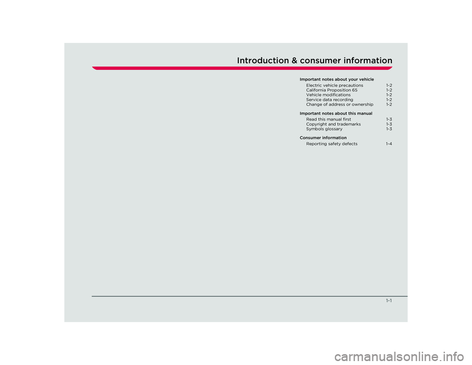 TESLA ROADSTER 2008  Owners Manual 1-1
Introduction & consumer information
Important notes about your vehicleElectric vehicle precautions  1-2
California Proposition 65  1-2
Vehicle modifications  1-2
Service data recording  1-2
Change