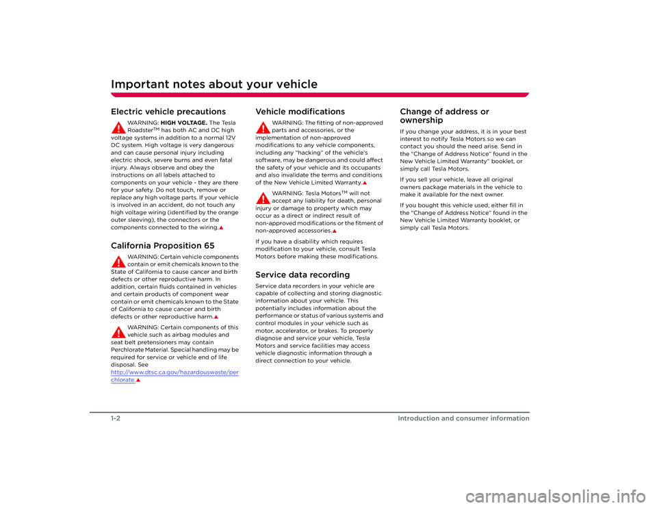 TESLA ROADSTER 2008  Owners Manual Important notes about your vehicle1-2
Introduction and consumer information
Introduction and consumer information
Important notes about your vehicleElectric vehicle precautions
WA R N I N G :  HIGH VO