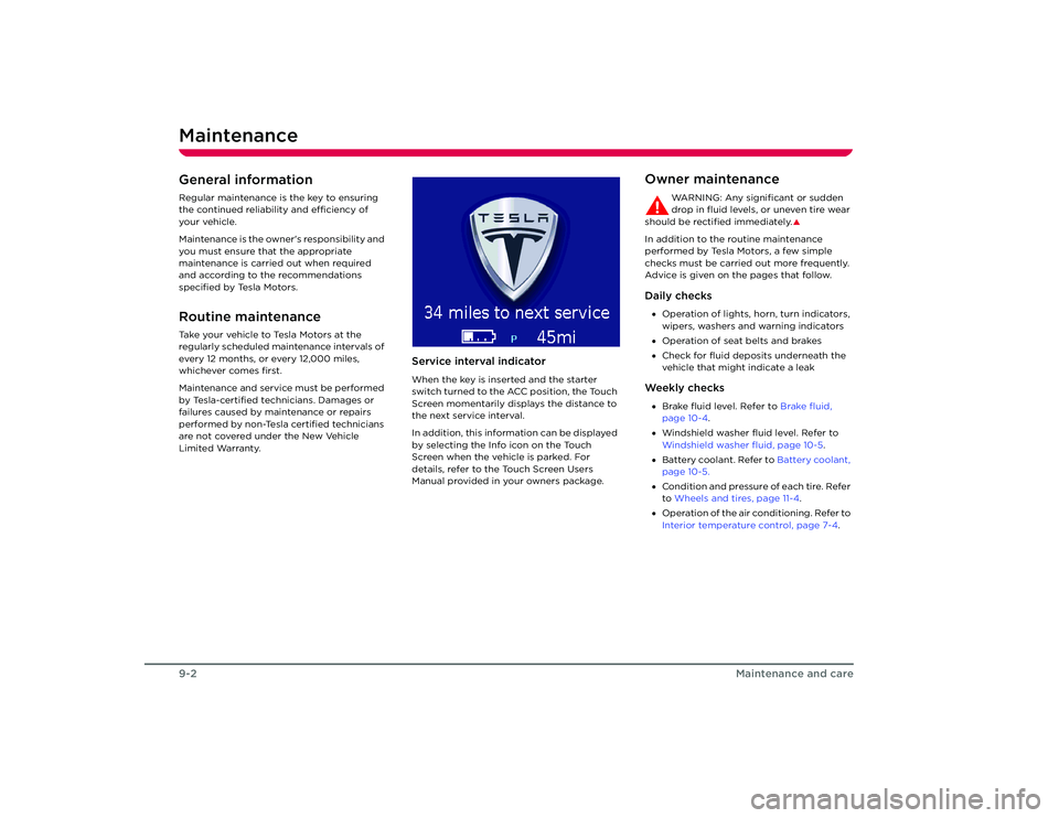 TESLA ROADSTER 2008 Repair Manual Maintenance9-2
Maintenance and care
Maintenance and care
MaintenanceGeneral informationRegular maintenance is the key to ensuring 
the continued reliability and efficiency of 
your vehicle.
Maintenanc