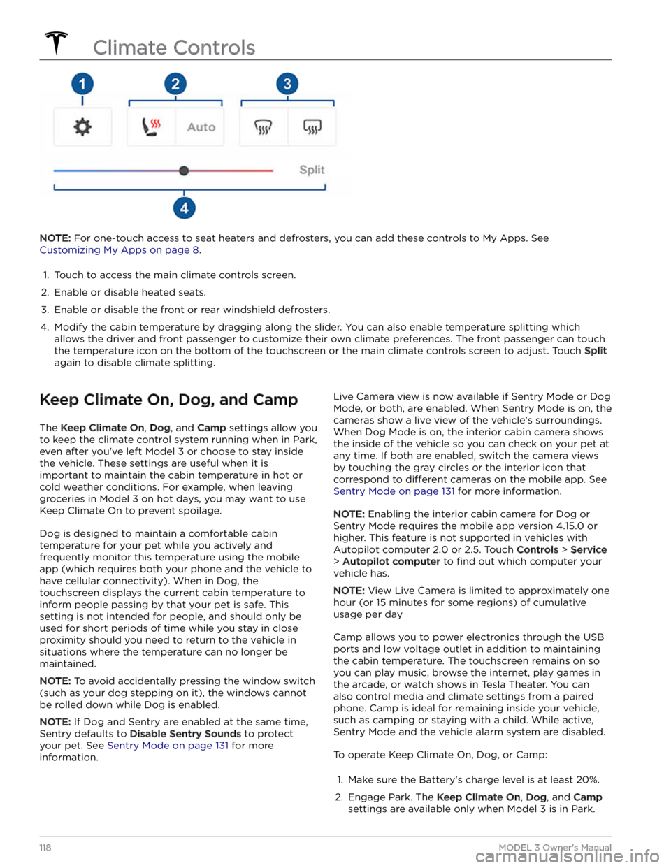 TESLA MODEL 3 2023 Owners Manual NOTE: For one-touch access to seat heaters and defrosters, you can add these controls to My Apps. See
Customizing My Apps on page 8.
1.
Touch to access the main climate controls screen.
2.
Enable o TESLA MODEL 3 2023 Owners Manual NOTE: For one-touch access to seat heaters and defrosters, you can add these controls to My Apps. See
Customizing My Apps on page 8.
1.
Touch to access the main climate controls screen.
2.
Enable o
