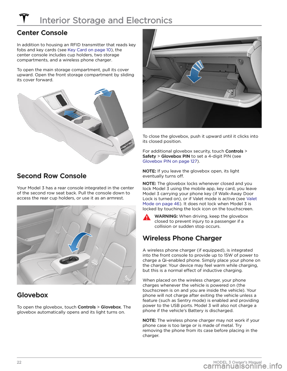 TESLA MODEL 3 2023  Owners Manual Center Console
In addition to housing an RFID transmitter that reads key fobs and key cards (see 
Key Card on page 10), the 
center console includes cup holders, two storage 
compartments, and 
a wire