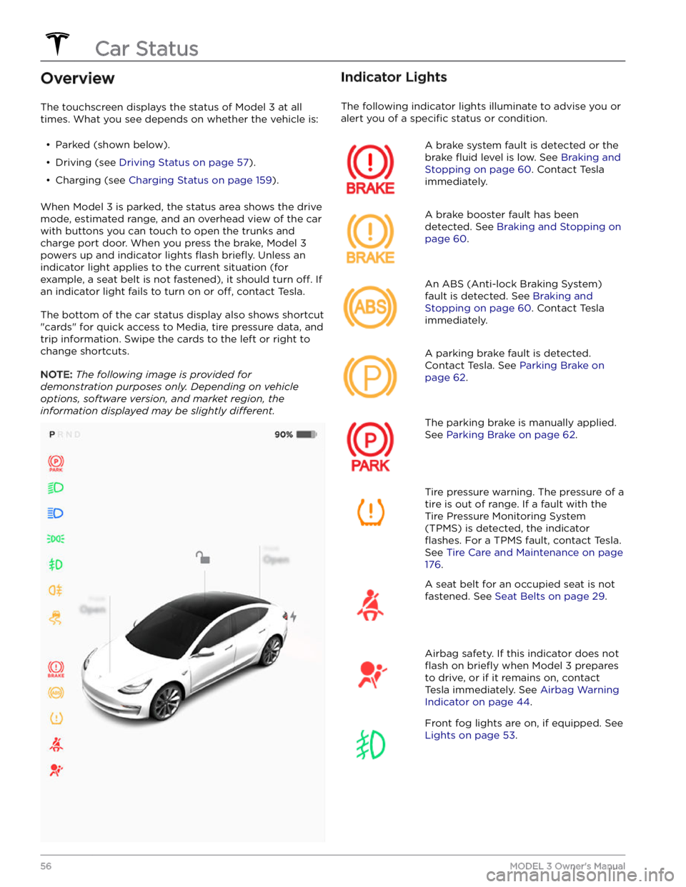 TESLA MODEL 3 2023 Workshop Manual Overview
The touchscreen displays the status of Model 3 at all
times. What you see depends on whether the vehicle is:
TESLA MODEL 3 2023 Workshop Manual Overview
The touchscreen displays the status of Model 3 at all
times. What you see depends on whether the vehicle is: