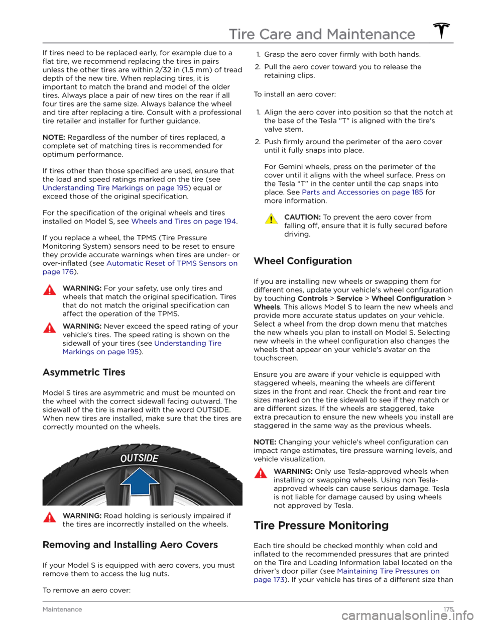 TESLA MODEL S 2023 Owners Manual If tires need to be replaced early, for example due to a
flat tire, we recommend replacing the tires in pairs
unless the other tires are within
2/32 in (1.5 mm) of tread
depth of the new tire. Whe TESLA MODEL S 2023 Owners Manual If tires need to be replaced early, for example due to a
flat tire, we recommend replacing the tires in pairs
unless the other tires are within
2/32 in (1.5 mm) of tread
depth of the new tire. Whe