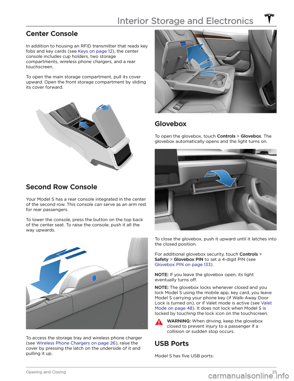 TESLA MODEL S 2023  Owners Manual Center Console
In addition to housing an RFID transmitter that reads key fobs and key cards (see 
Keys on page 12), the center 
console includes cup holders, two storage 
compartments, wireless phone 