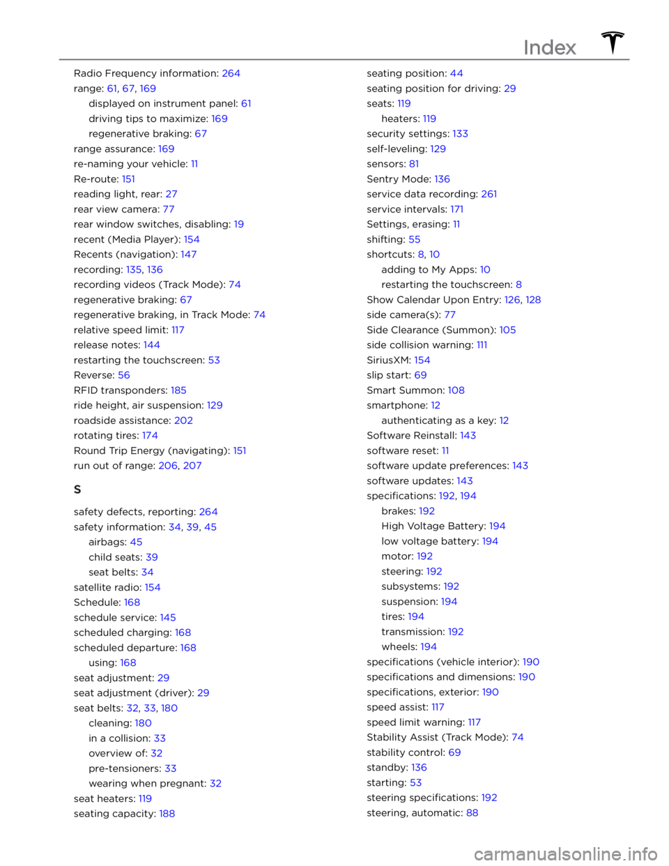 TESLA MODEL S 2023  Owners Manual Radio Frequency information: 264
range: 61, 67, 169
displayed on instrument panel: 61
driving tips to maximize: 169
regenerative braking: 67
range assurance: 169
re-naming your vehicle: 11
Re-route: 1