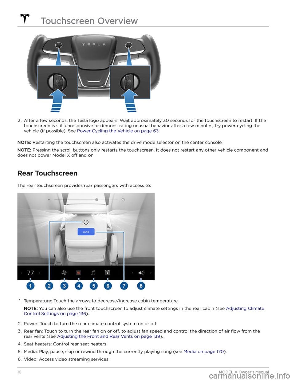 TESLA MODEL X 2023 Owners Manual 3.
After a few seconds, the Tesla logo appears. Wait approximately 30 seconds for the touchscreen to restart. If the
touchscreen is still unresponsive or demonstrating unusual behavior after a few m TESLA MODEL X 2023 Owners Manual 3.
After a few seconds, the Tesla logo appears. Wait approximately 30 seconds for the touchscreen to restart. If the
touchscreen is still unresponsive or demonstrating unusual behavior after a few m