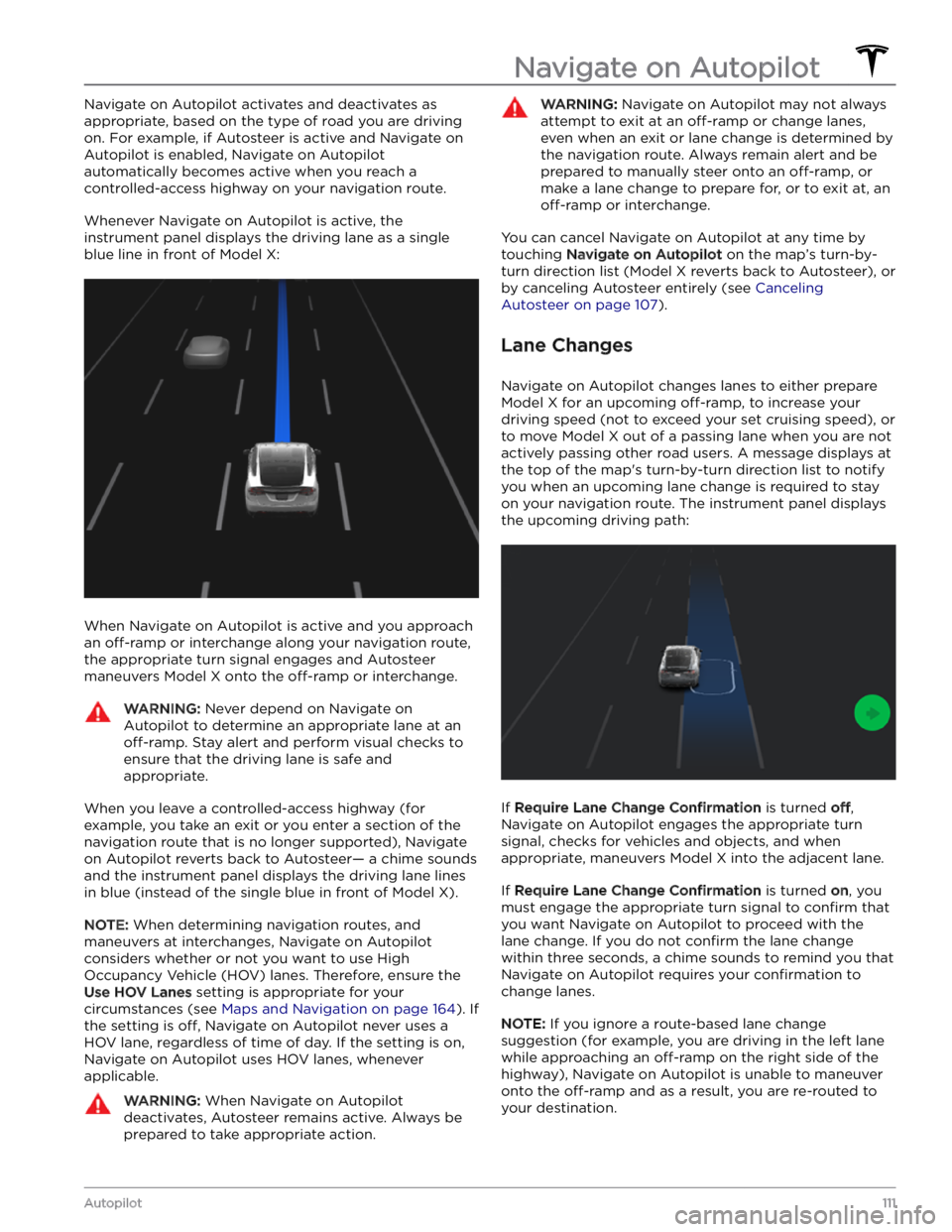 TESLA MODEL X 2023 Owners Manual Navigate on Autopilot activates and deactivates as appropriate, based on the type of road you are driving on. For example, if Autosteer is active and Navigate on Autopilot is enabled, Navigate on Aut TESLA MODEL X 2023 Owners Manual Navigate on Autopilot activates and deactivates as appropriate, based on the type of road you are driving on. For example, if Autosteer is active and Navigate on Autopilot is enabled, Navigate on Aut